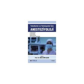 Teknikerler ve Teknisyenler İçin Anesteziyoloji - Melek Güra Çelik Kemalettin Koltka E. Nursen Koltka
