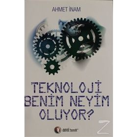 TEKNOLOJI BENIM NEYIM OLUYOR - AHMET İNAM