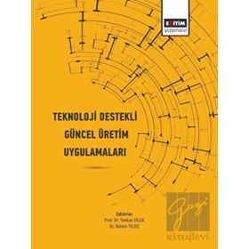 Teknoloji Destekli Güncel Üretim Uygulamaları Eğitim Yayınevi