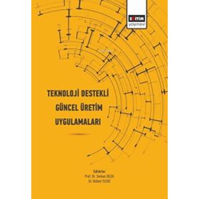 Teknoloji Destekli Güncel Üretim Uygulamaları Eğitim Yayınevi