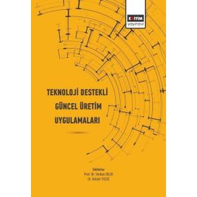 Teknoloji Destekli Güncel Üretim Uygulamaları Eğitim Yayınevi