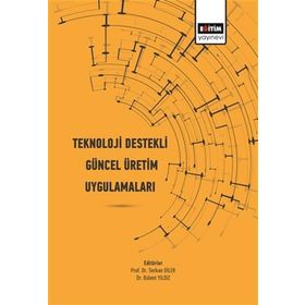 Teknoloji Destekli Güncel Üretim Uygulamaları Eğitim Yayınevi