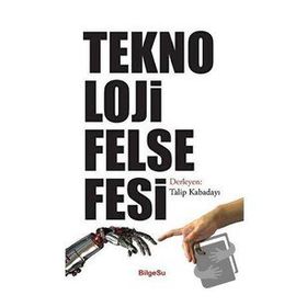 Teknoloji Felsefesi - Bilgesu Yayıncılık