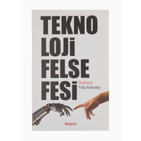 Teknoloji Felsefesi - Talip Kabadayı