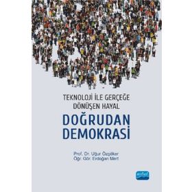 Teknoloji İle Gerçeğe Dönüşen Hayal: Doğrudan Demokrasi Uğur Özgöker - Nobel Yayınevi