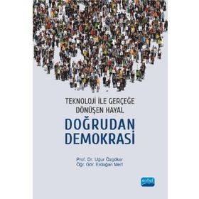 Teknoloji İle Gerçeğe Dönüşen Hayal: Doğrudan Demokrasi Uğur Özgöker - Nobel Yayınevi