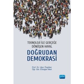 Teknoloji İle Gerçeğe Dönüşen Hayal: Doğrudan Demokrasi Uğur Özgöker - Nobel Yayınevi