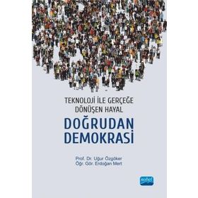 Teknoloji İle Gerçeğe Dönüşen Hayal: Doğrudan Demokrasi Uğur Özgöker - Nobel Yayınevi