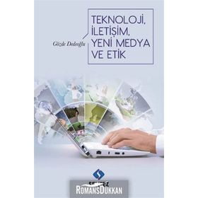 Teknoloji İletişim Yeni Medya ve Etik - Gözde Dedeoğlu