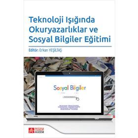 Teknoloji Işığında Okuryazarlıklar ve Sosyal Bilgiler Eğitimi - Pegem Akademi Yayıncılık