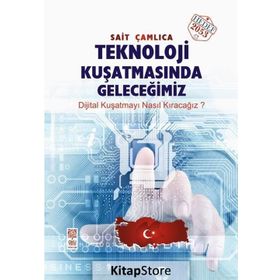 Teknoloji Kuşatmasında Geleceğimiz - Sait Çamlıca