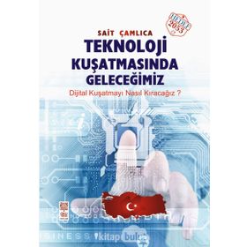 Teknoloji Kuşatmasında Geleceğimiz - Sait Çamlıca