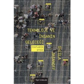 Teknoloji ve İnsanın Geleceği - Sheila Jasanoff