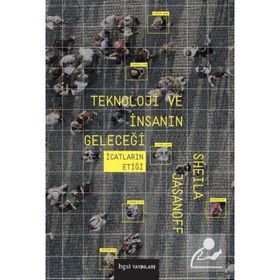 Teknoloji ve İnsanın Geleceği - Sheila Jasanoff