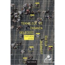 Teknoloji ve İnsanın Geleceği - Sheila Jasanoff