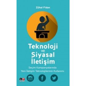 Teknoloji ve Siyasal İletişim - Zühal Fidan