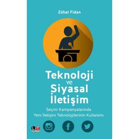 Teknoloji ve Siyasal İletişim - Zühal Fidan