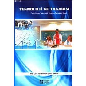 TEKNOLOJI VE TASARIM GELİŞTİRİLMİŞ TEKNOLOJIK TASARIM ÖRNEKLERİ İLAVELI - HAKAN ŞEVKİ AYVACI