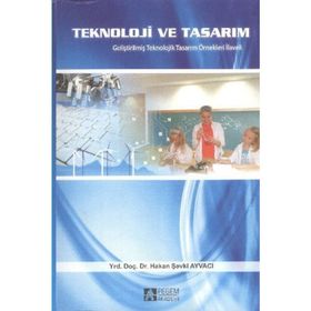 TEKNOLOJI VE TASARIM GELİŞTİRİLMİŞ TEKNOLOJIK TASARIM ÖRNEKLERİ İLAVELI - HAKAN ŞEVKİ AYVACI