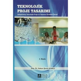 TEKNOLOJI VE TASARIM GELİŞTİRİLMİŞ TEKNOLOJIK TASARIM ÖRNEKLERİ İLAVELI - HAKAN ŞEVKİ AYVACI