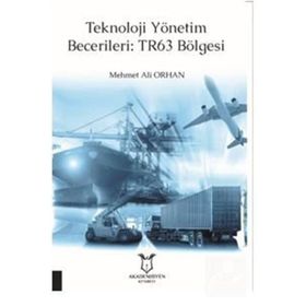 Teknoloji Yönetim Becerileri: TR63 Bölgesi - Mehmet Ali Orhan