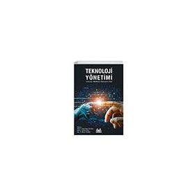 Teknoloji Yönetimi - Geleceği Yönetmede Teknolojinin Rolü - Kolektif