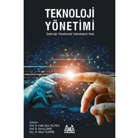 Teknoloji Yönetimi - Geleceği Yönetmede Teknolojinin Rolü - Kolektif