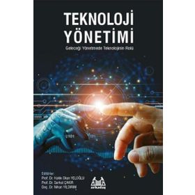 Teknoloji Yönetimi - Geleceği Yönetmede Teknolojinin Rolü - Kolektif