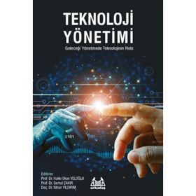 Teknoloji Yönetimi - Geleceği Yönetmede Teknolojinin Rolü - Kolektif