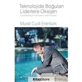 Teknolojide Boğulan Liderlere Oksijen - Murat Cudi Erentürk