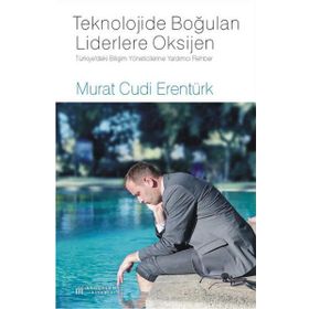 Teknolojide Boğulan Liderlere Oksijen - Murat Cudi Erentürk
