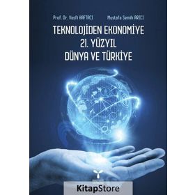 Teknolojiden Ekonomiye 21. Yüzyıl Dünya ve Türkiye - Vasfi Haftacı