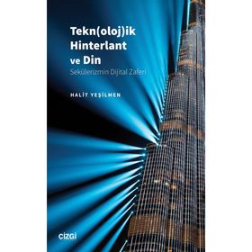 Teknolojik Hinterlant ve Din Sekülerizmin Dijital Zaferi Halit Yeşilmen