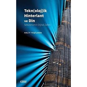Teknolojik Hinterlant ve Din Sekülerizmin Dijital Zaferi Halit Yeşilmen