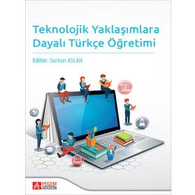 Teknolojik Yaklaşımlara Dayalı Türkçe Öğretimi - Pegem Akademi Yayıncılık