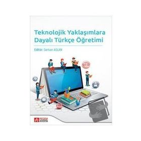 Teknolojik Yaklaşımlara Dayalı Türkçe Öğretimi - Pegem Akademi Yayıncılık