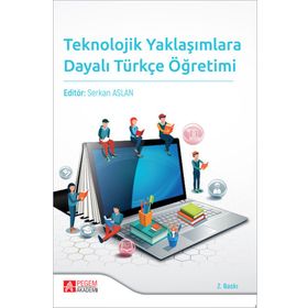 Teknolojik Yaklaşımlara Dayalı Türkçe Öğretimi - Pegem Akademi Yayıncılık