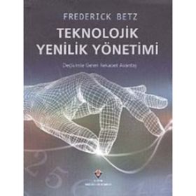 TEKNOLOJIK YENILIK YÖNETİMİ - FREDERICK BETZ
