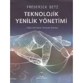 TEKNOLOJIK YENILIK YÖNETİMİ - FREDERICK BETZ