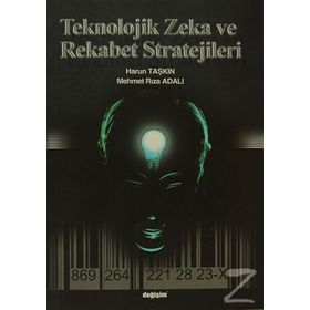 TEKNOLOJIK ZEKA VE REKABET STRATEJILERI - HARUN TAŞKIN;RIZA ADALI
