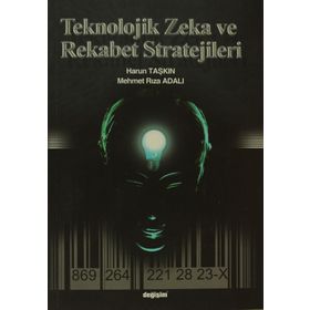 TEKNOLOJIK ZEKA VE REKABET STRATEJILERI - HARUN TAŞKIN;RIZA ADALI