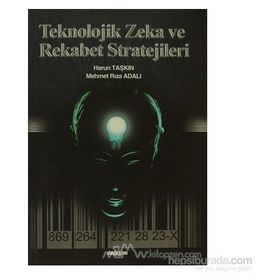 TEKNOLOJIK ZEKA VE REKABET STRATEJILERI - HARUN TAŞKIN;RIZA ADALI
