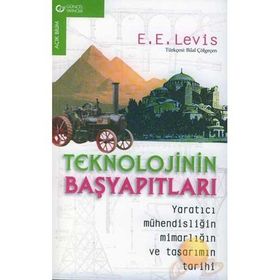 Teknolojinin Başyapıtları Yaratıcı Mühendisliğin Mimarlığın ve Tasarımın Tarihi - E. E. Levis