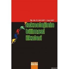 TEKNOLOJININ BILIMSEL İLKELERİ - M. AKIF KUNT, SAIP KUNT