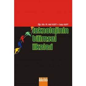 TEKNOLOJININ BILIMSEL İLKELERİ - M. AKIF KUNT, SAIP KUNT