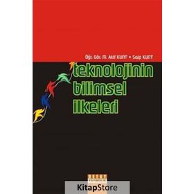 TEKNOLOJININ BILIMSEL İLKELERİ - M. AKIF KUNT, SAIP KUNT
