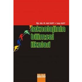 TEKNOLOJININ BILIMSEL İLKELERİ - M. AKIF KUNT, SAIP KUNT