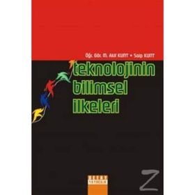 TEKNOLOJININ BILIMSEL İLKELERİ - M. AKIF KUNT, SAIP KUNT