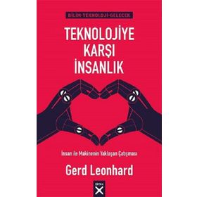 Teknolojiye Karşı İnsanlık - Gerd Leonhard