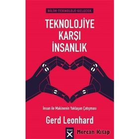 Teknolojiye Karşı İnsanlık - Gerd Leonhard